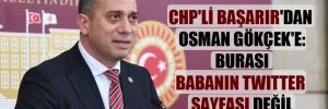 CHP’li Başarır’dan Osman Gökçek’e: Burası babanın Twitter sayfası değil