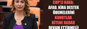 CHP’li Kara: AFAD, kira destek ödemelerini konutlar bitene kadar devam ettirmeli!