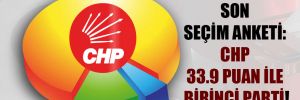 Son seçim anketi: CHP 33.9 puan ile birinci parti! 