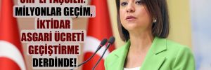 CHP’li Taşcıer: Milyonlar geçim, iktidar asgari ücreti geçiştirme derdinde! 