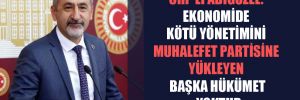 CHP’li Adıgüzel: Ekonomide kötü yönetimini muhalefet partisine yükleyen başka hükümet yoktur 