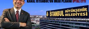 İBB’nin başvurusu sonuç verdi: Mahkeme, Kanal İstanbul’un imar planını iptal etti 