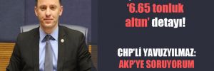 İliç felaketinde 6.65 tonluk ‘altın’ detayı! CHP’li Yavuzyılmaz: AKP’ye soruyorum bu altınlar nerede?