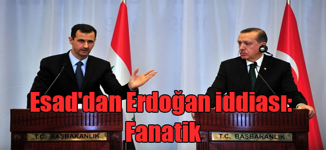 Esad’dan Erdoğan iddiası: Fanatik