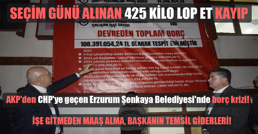 AKP’den CHP’ye geçen Erzurum Şenkaya Belediyesi’nde borç krizi!